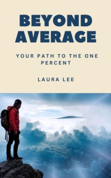 Beyond Average: Your Path to the One Percent