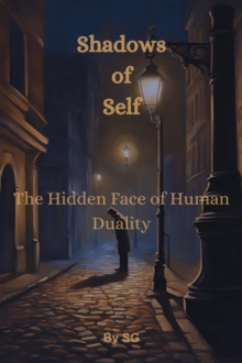 Shadows of Self: The Hidden Face of Human Duality