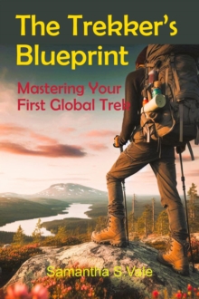 Trekker's Blueprint: Mastering Your First Global Trek