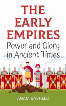 Early Empires: Power and Glory in Ancient Times