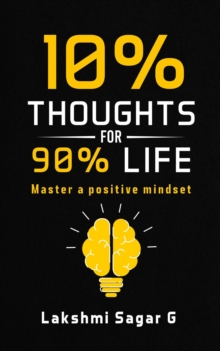 10% Thoughts for 90% Life:-Master a Positive Mindset