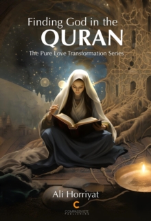 Finding God in the Quran : The Pure Love Transformation Series