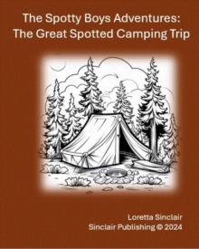 Great Spotted Camping Trip : The Spotty Boys Advventures, #3