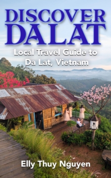 Discover Dalat: Local Travel Guide to Da Lat, Vietnam : My Saigon