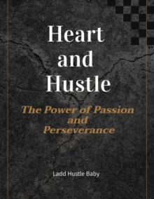 Heart and Hustle: The Power of Passion and Perseverance