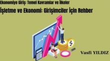 Ekonomiye Giris: Temel Kavramlar ve Ilkeler Isletme ve Ekonomi: Girisimciler Icin Rehber