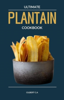 Ultimate Plantain Cookbook