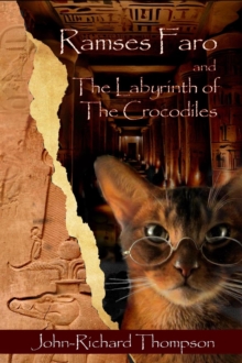 Ramses Faro and The Labyrinth of the Crocodiles : Mysteries and Adventures of a Feline Egyptologist, #1