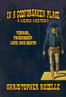 In a Godforsaken Place - A Weird Western