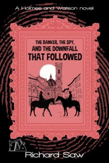 Banker, The Spy, and the Downfall that Followed : Holmes & Watson, #16