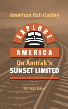 Explore America on Amtrak's Sunset Limited : American Rail Guides, #3