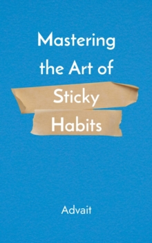 Mastering the Art of Sticky Habits