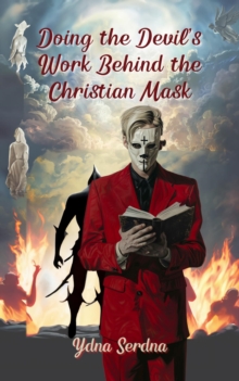 Doing The Devil's Work Behind the Christian Mask