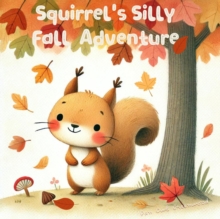 Squirrel's Silly Fall Adventure : The Magic Little Chest of Tales