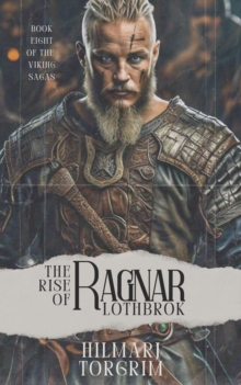 Rise Of Ragnar Lothbrok : Viking Sagas, #8