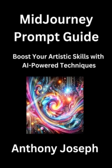 MidJourney Prompt Guide - Boost Your Artistic Skills with AI-Powered Techniques : Series 6