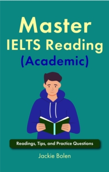 Master IELTS Reading (Academic): Readings, Tips, and Practice Questions