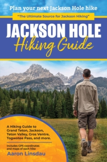 Jackson Hole Hiking Guide : Adventure Series