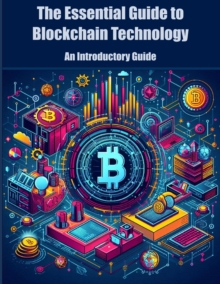 Essential Guide to Blockchain Technology