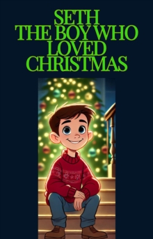 Seth, The Boy Who Loved Christmas