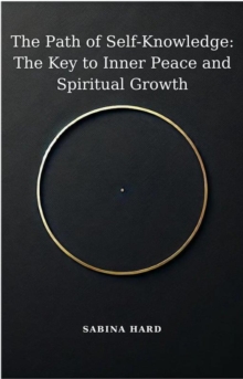 Path of Self-Knowledge: The Key to Inner Peace and Spiritual Growth