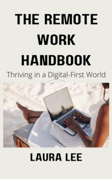 Remote Work Handbook: Thriving in a Digital-First World