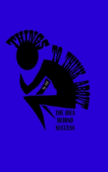 Idea Behind Success : THINGS TO THINK ABOUT, #1