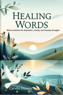 Healing Words: Biblical Solutions for Depression, Anxiety, and Everyday Struggles