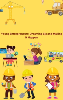 Young Entrepreneurs: Dreaming Big and Making It Happen