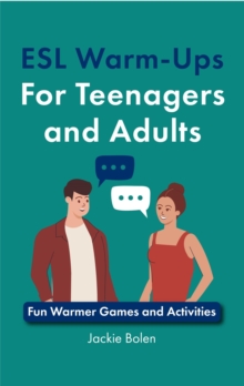 ESL Warm-Ups For Teenagers and Adults: Fun Warmer Games and Activities