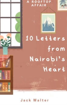 Rooftop Affair: 10 Letters from Nairobi's Heart