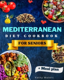 Mediterranean Diet Cookbook for Seniors