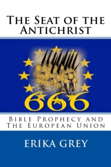 Seat of the Antichrist: Bible Prophecy and the European Union