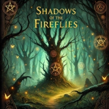 Shadows Of The Fireflies : Firefies Of The Heart, #2