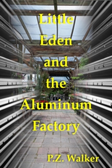 Little Eden and the Aluminum Factory