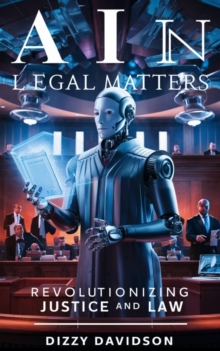 AI in Legal Matters: Revolutionizing Justice and Law : Artificial Intelligence AI Revolution, #10