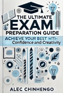 Ultimate Exam Preparation Guide: Achieve Your Best with Confidence and Creativity