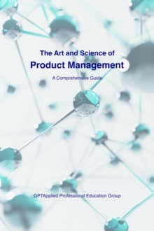 Art and Science of Product Management: A Comprehensive Guide