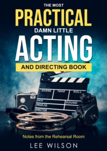 Most Practical Damn Little Acting and Directing Book