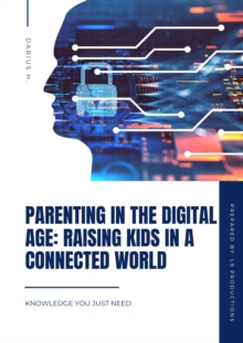 Parenting in the Digital Age: Raising Kids in a Connected World