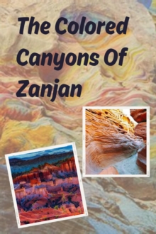 Colored Canyons Of Zanjan