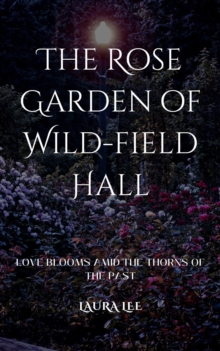 Rose Garden of Wild-field Hall: Love Blooms Amid the Thorns of the Past