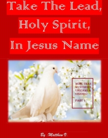 Take the Lead Holy Spirit in Jesus Name (Part 1)