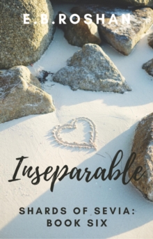 Inseparable : Shards of Sevia, #6