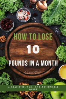 How to Lose 10 Pounds in a Month