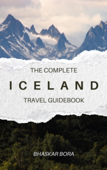 Iceland- The Complete Travel Guide