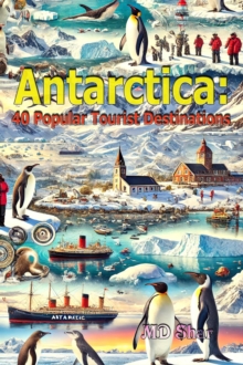 Antarctica: 40 Popular Tourist Destinations