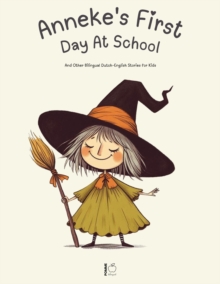 Anneke's First Day at School: And Other Bilingual Dutch-English Stories for Kids