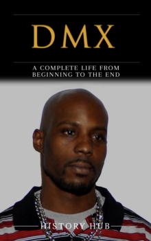 DMX: A Complete Life from Beginning to the End