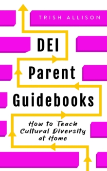 How to Teach Cultural Diversity at Home : DEI Parent Guidebooks, #11